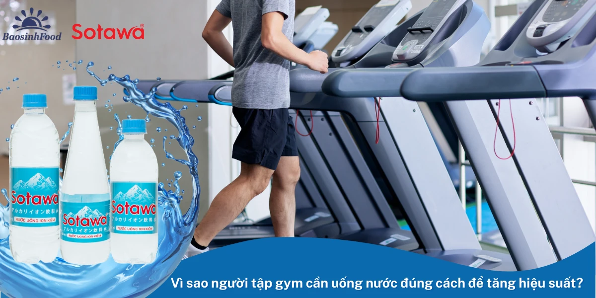 Vì sao người tập gym cần uống nước đúng cách để tăng hiệu suất?